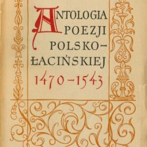 ANTOLOGIA POEZJI POLSKO-ŁACIŃSKIEJ 1470 -1543