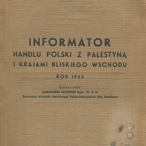 INFORMATOR HANDLU POLSKI Z PALESTYNĄ I KRAJAMI BLISKIEGO WSCHODU. ROK 1935