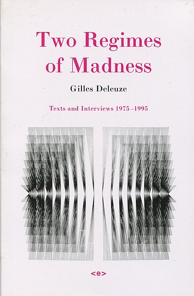 TWO REGIMES OF MADNESS. TEXTS AND INTERVIEWS 1975 - 1995