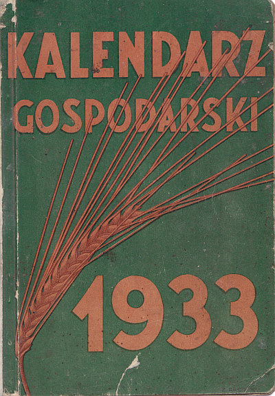 KALENDARZ GOSPODARSKI KÓŁEK ROLNICZYCH NA ROK 1933