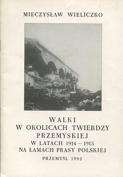 WALKI W OKOLICACH TWIERDZY PRZEMYSKIEJ W LATACH 1914-1915 NA ŁAMACH PRASY POLSKIEJ