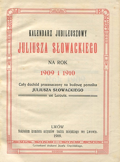 KALENDARZ JUBILEUSZOWY JULIUSZA SŁOWACKIEGO NA ROK 1909 I 1910