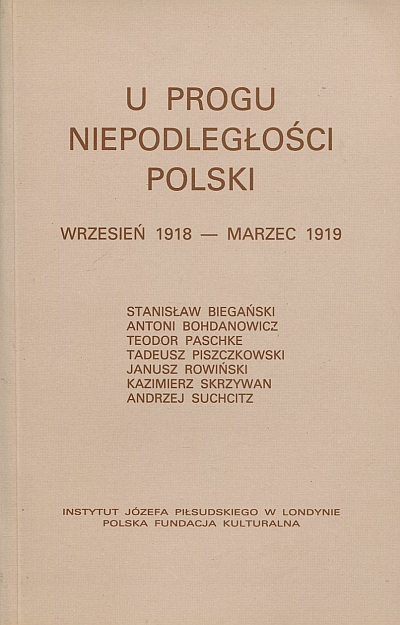 U PROGU NIEPODLEGŁOŚCI POLSKI. WRZESIEŃ 1918-MARZEC 1919