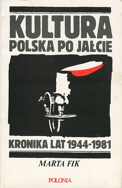 KULTURA POLSKA PO JAŁCIE. KRONIKA LAT 1944-1981