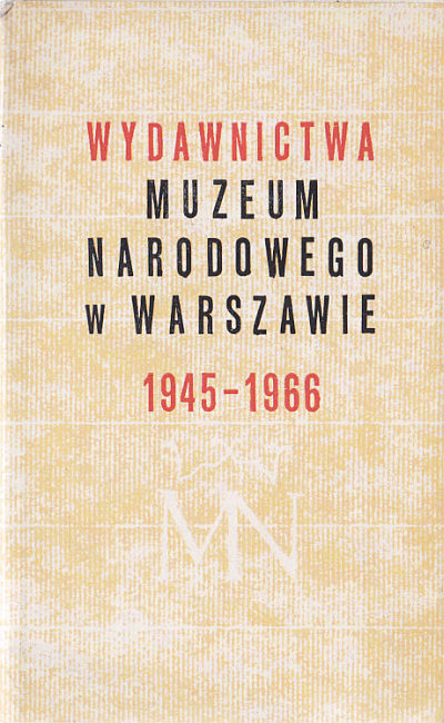 WYDAWNICTWA MUZEUM NARODOWEGO W WARSZAWIE 1945-1966