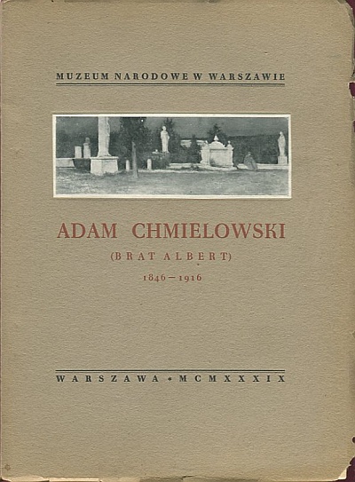 ADAM CHMIELOWSKI (BRAT ALBERT) 1846 – 1916