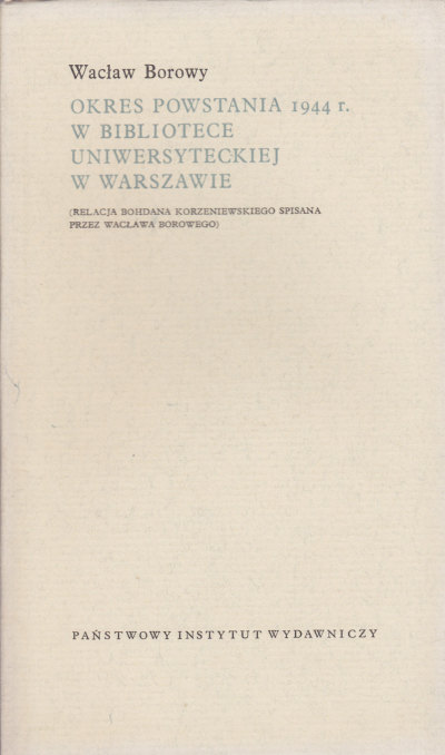OKRES POWSTANIA 1944 R. W BIBLIOTECE UNIWERSYTECKIEJ W WARSZAWIE