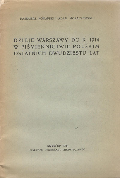 DZIEJE WARSZAWY DO R. 1914 W PIŚMIENNICTWIE POLSKIM OSTATNICH DWUDZIESTU LAT