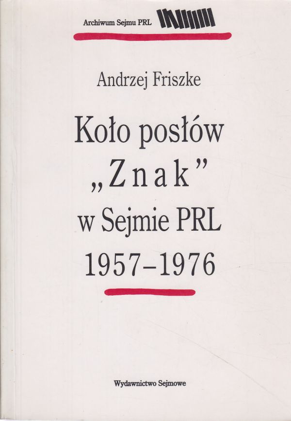 KOŁO POSŁÓW "ZNAK" W SEJMIE PRL 1957 - 1976