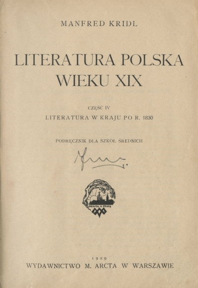 LITERATURA POLSKA WIEKU XIX . CZĘŚĆ IV. LITERATURA W KRAJU PO R. 1830. PODRĘCZNIK DLA SZKÓŁ ŚREDNICH