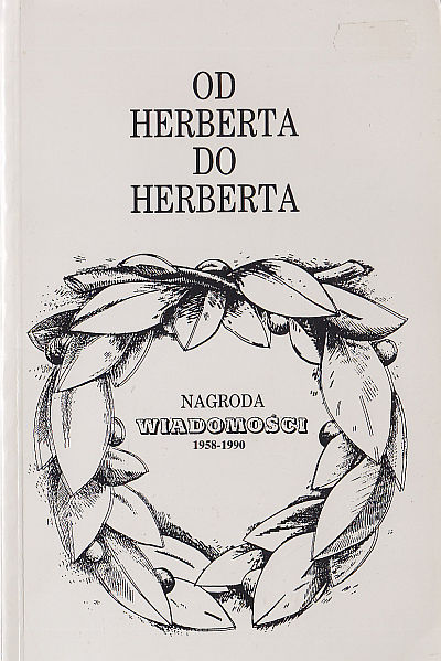 OD HERBERTA DO HERBERTA. NAGRODA WIADOMOŚCI 1958-1990