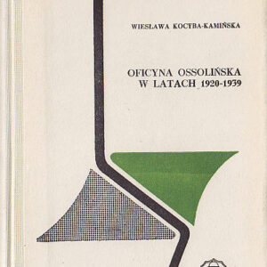 OFICYNA OSSOLIŃSKA W LATACH 1920-1939