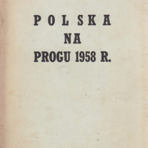 POLSKA NA PROGU 1958 R.