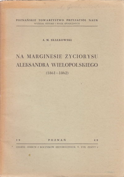 NA MARGINESIE ŻYCIORYSU ALEKSANDRA WIELOPOLSKIEGO (1861-1962)