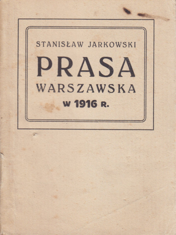 PRASA WARSZAWSKA W 1916 R.