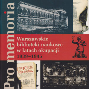 WARSZAWSKIE BIBLIOTEKI NAUKOWE W LATACH OKUPACJI 1939-1945