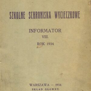 SZKOLNE SCHRONISKA WYCIECZKOWE. INFORMATOR ROK 1934
