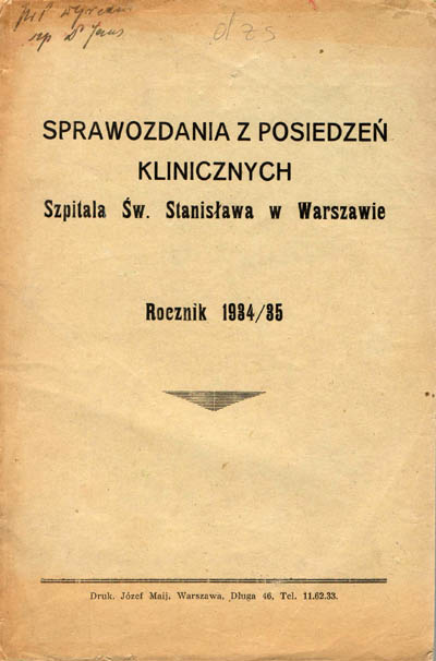 SPRAWOZDANIA Z POSIEDZEŃ KLINICZNYCH SZPITALA ŚW. STANISŁAWA W WARSZAWIE. ROCZNIK 1934/35