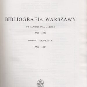 BIBLIOGRAFIA WARSZAWY. WYDAWNICTWA CIĄGŁE 1929-1939, WOJNA I OKUPACJA 1939-1944
