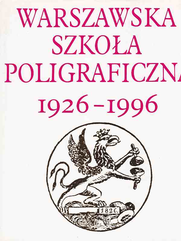 WARSZAWSKA SZKOŁA POLIGRAFICZNA 1926-1996