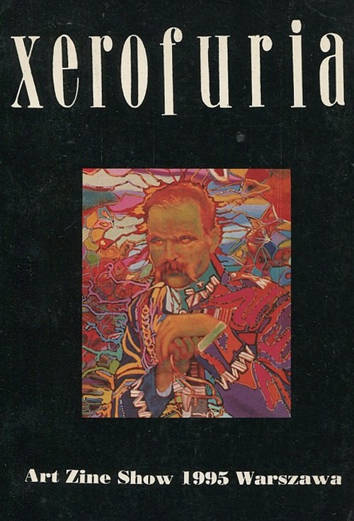 XEROFURIA. ANTOLOGIA-KATALOG. III WARSZAWSKI ART ZINE SHOW 20 MAJA 1995