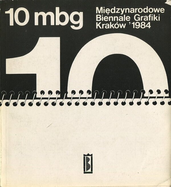 10 MBG. X MIĘDZYNARODOWE BIENNALE GRAFIKI KRAKÓW 1984