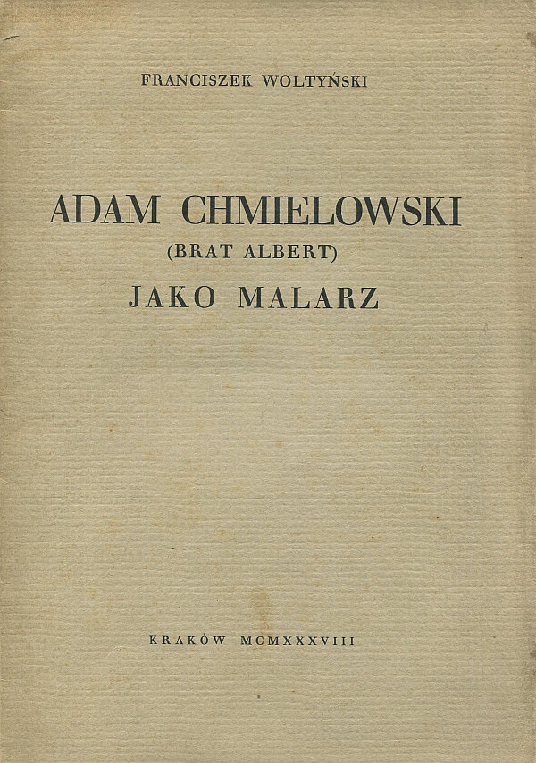 ADAM CHMIELOWSKI (BRAT ALBERT) JAKO MALARZ