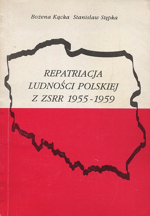 REPATRIACJA LUDNOŚCI POLSKIEJ Z ZSRR 1955-1959. WYBÓR DOKUMENTÓW [AUTOGRAF]