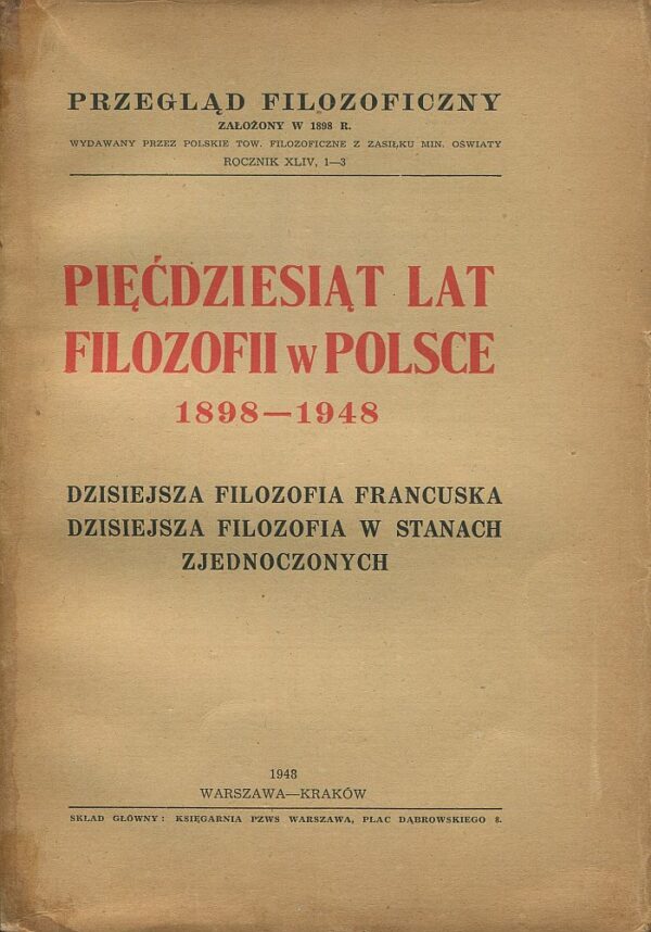 PRZEGLĄD FILOZOFICZNY NR 1-3/1948. PIĘĆDZIESIĄT LAT FILOZOFII W POLSCE 1898-1948. DZISIEJSZA FILOZOFIA FRANCUSKA. DZISIEJSZA FILOZOFIA W STANACH ZJEDNOCZONYCH