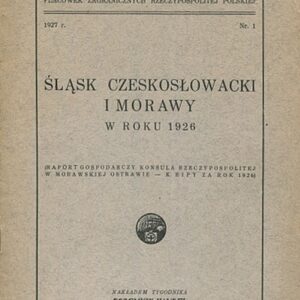ŚLĄSK CZESKOSŁOWACKI I MORAWY W ROKU 1926. RAPORT GOSPODARCZY