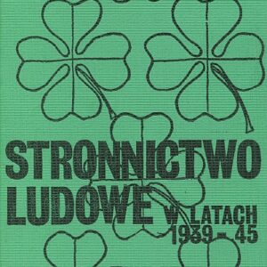 STRONNICTWO LUDOWE W LATACH 1939-1945. ORGANIZACJA I POLITYKA