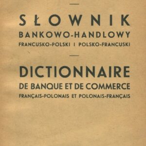 SŁOWNIK BANKOWO - HANDLOWY FRANCUSKO - POLSKI I POLSKO - FRANCUSKI