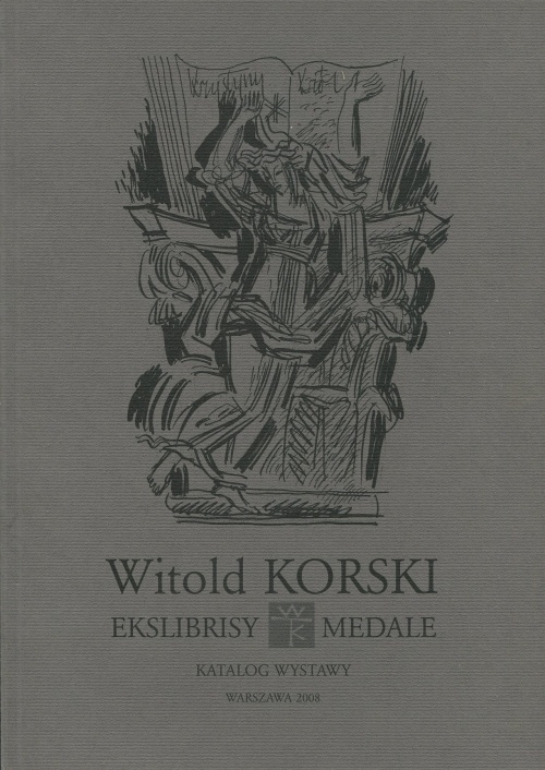 WITOLD KORSKI 1918-2003. EKSLIBRISY, MEDALE. KATALOG WYSTAWY