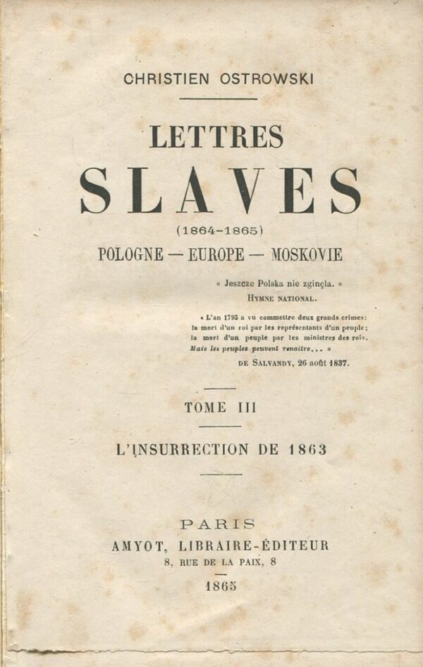 LETTRES SLAVES (1864-1865). POLOGNE – EUROPE – MOSKOVIE. TOME III. L’INSURRECTION DE 1863