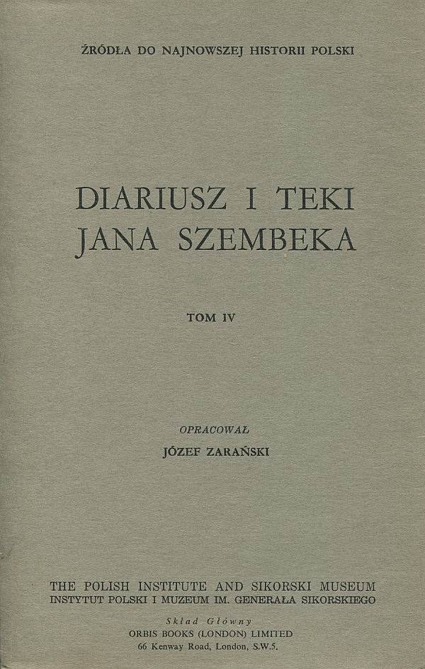 DIARIUSZ I TEKI JANA SZEMBEKA (1935-1945). TOM IV. DIARIUSZ I DOKUMENTACJA ZA ROK 1938. DIARIUSZ I DOKUMENTACJA ZA ROK 1939