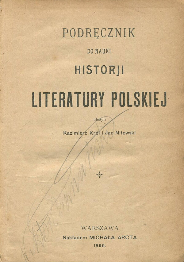 PODRĘCZNIK DO NAUKI HISTORJI LITERATURY POLSKIEJ