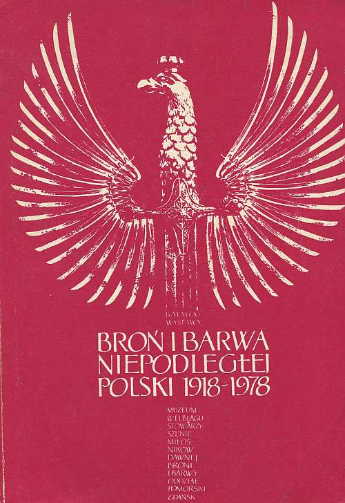 BROŃ I BARWA NIEPODLEGŁEJ POLSKI 1918-1978