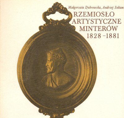 RZEMIOSŁO ARTYSTYCZNE MINTERÓW 1828-1881