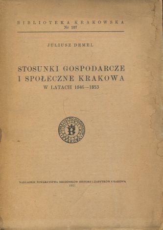 STOSUNKI GOSPODARCZE I SPOŁECZNE KRAKOWA W LATACH 1846 - 1853