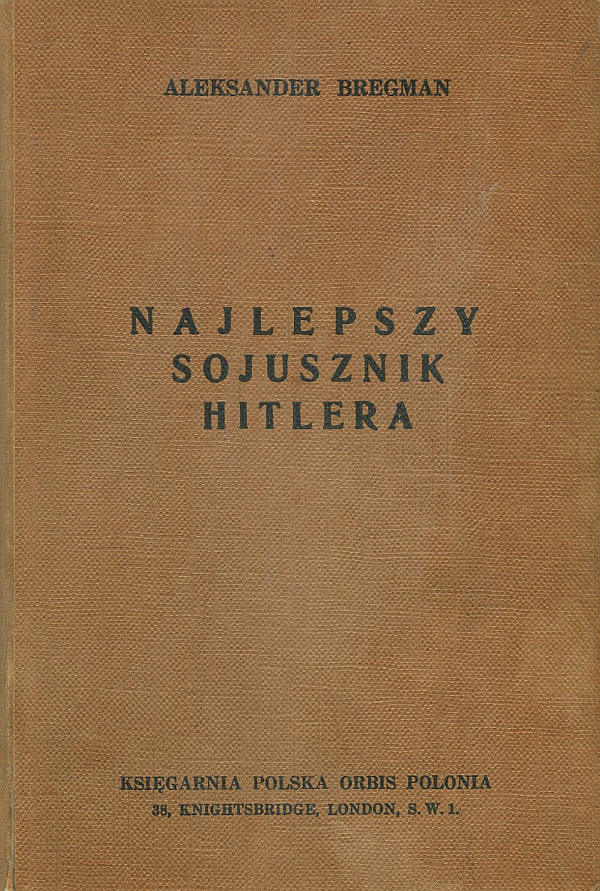NAJLEPSZY SOJUSZNIK HITLERA. STUDIUM O WSPÓŁPRACY NIEMIECKO-SOWIECKIEJ 1939-1941