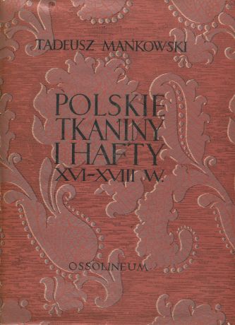 POLSKIE TKANINY I HAFTY XVI - XVII W.