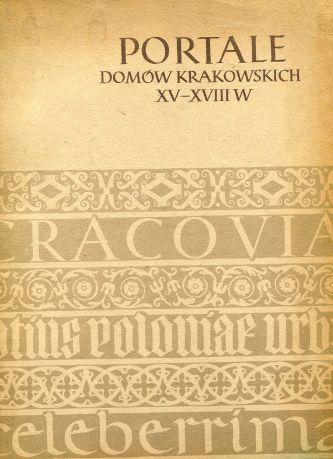 PORTALE DOMÓW KRAKOWSKICH XV - XVIII WIEKU wg. Bronisława Waldemara Schönborna