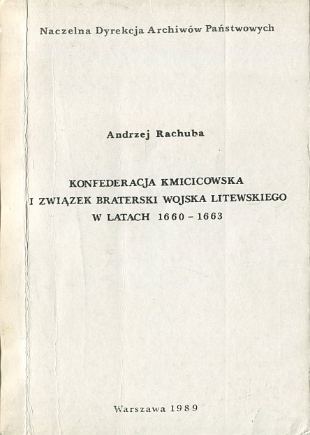 KONFEDERACJA KMICICOWSKA I ZWIĄZEK BRATERSKI WOJSKA LITEWSKIEGO W LATACH 1660-1663