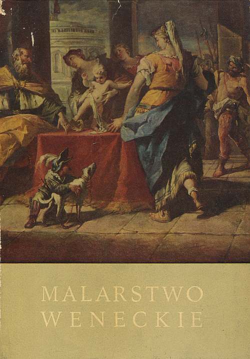 MALARSTWO WENECKIE  XV-XVIII w. ze zbiorów polskich oraz ze zbiorów Muzeum Sztuk Pięknych w Budapeszcie