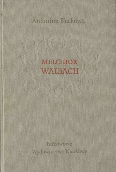MELCHIOR WALBACH. Z DZIEJÓW KUPIECTWA WARSZAWSKIEGO XVI WIEKU