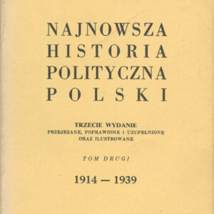 NAJNOWSZA HISTORIA POLITYCZNA POLSKI. TOM II. 1914-1939