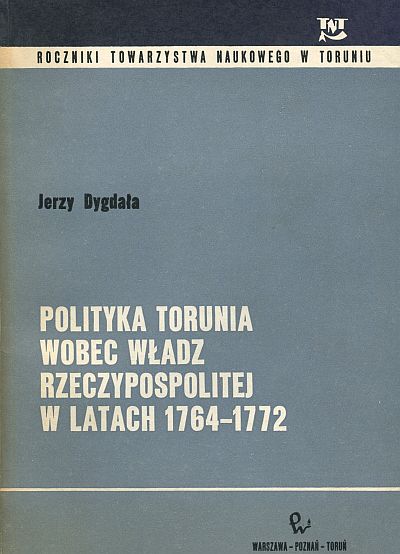 POLITYKA TORUNIA WOBEC WŁADZ RZECZYPOSPOLITEJ W LATACH 1764-1772