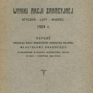 WYNIKI AKCJI SANACYJNEJ. STYCZEŃ - LUTY - MARZEC 1924 R.