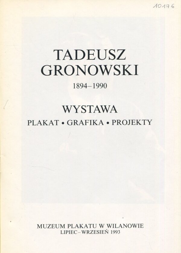 TADEUSZ GRONOWSKI 1894-1990. Plakat. Grafika. Projekty. Katalog wystawy