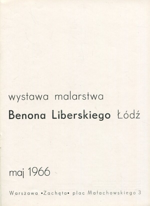 WYSTAWA MALARSTWA BENONA LIBERSKIEGO ŁÓDŹ MAJ 1966. KATALOG